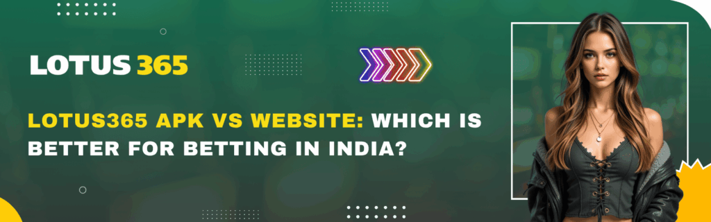 Lotus365 APK vs Website