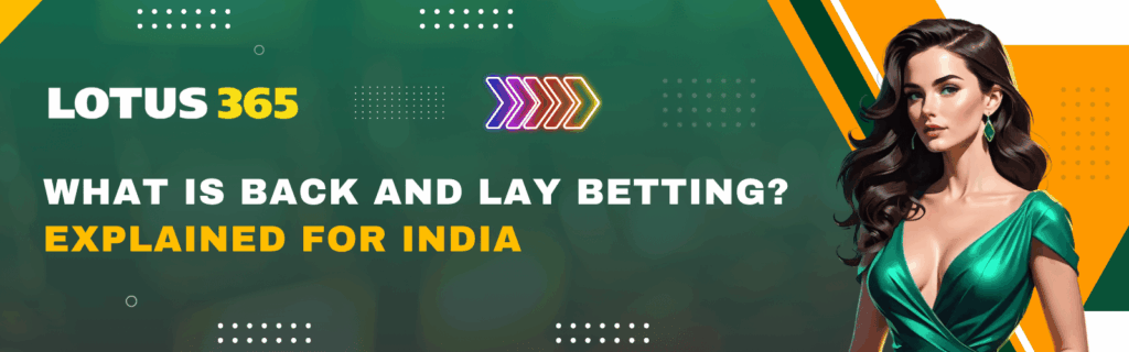 What Is Back and Lay Betting Explained for India