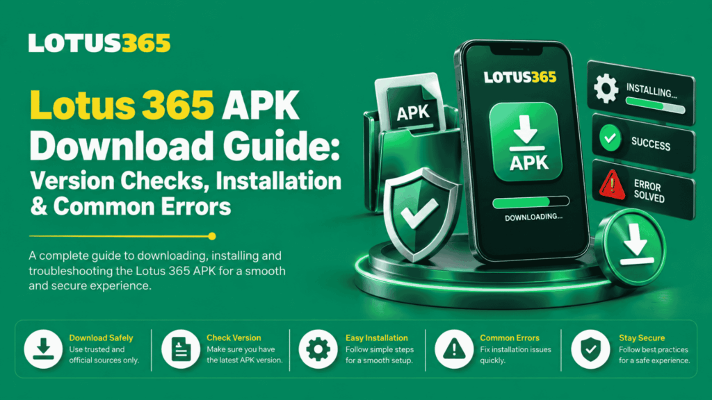 Lotus 365 APK Download Guide Version Checks, Installation & Common Errors