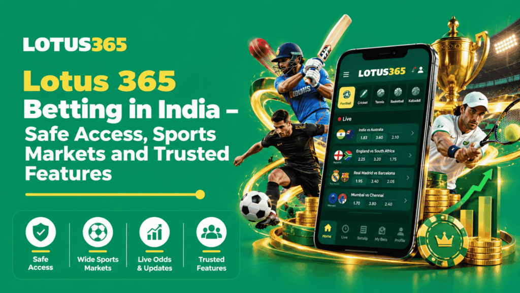 Lotus 365 Betting in India – Safe Access, Sports Markets and Trusted Features