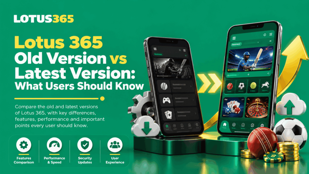 Lotus 365 Old Version vs Latest Version What Users Should Know