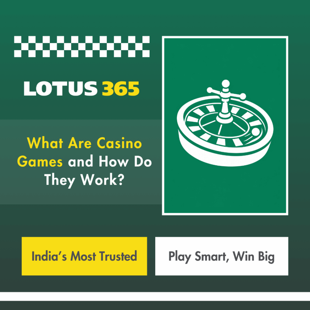 What Are Casino Games and How Do They Work?