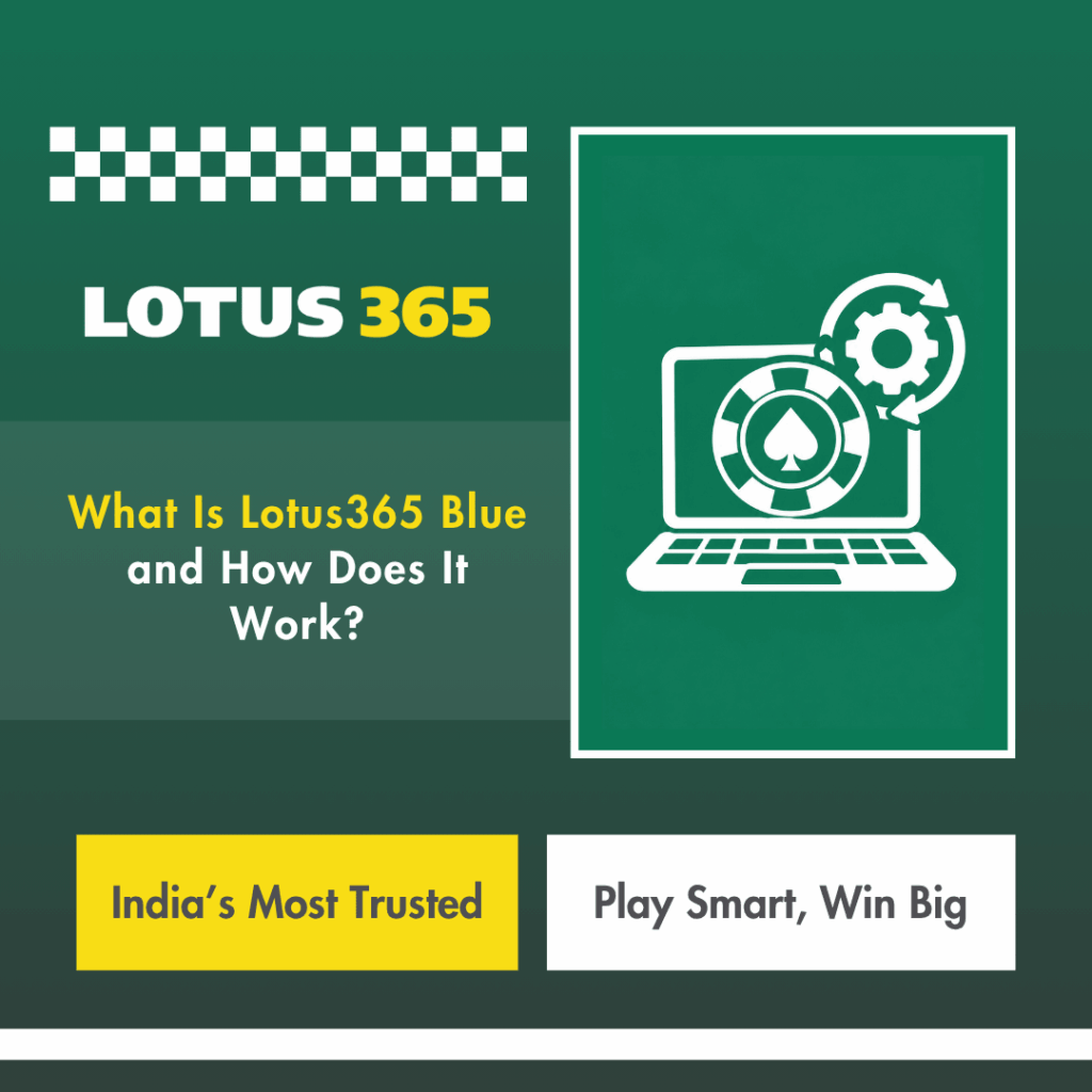What Is Lotus365 Blue and How Does It Work
